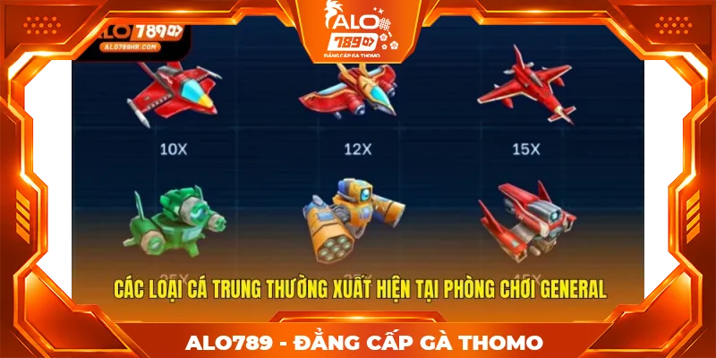 Các loại cá trung thường xuất hiện tại phòng chơi General Các loại cá trung thường xuất hiện tại phòng chơi General