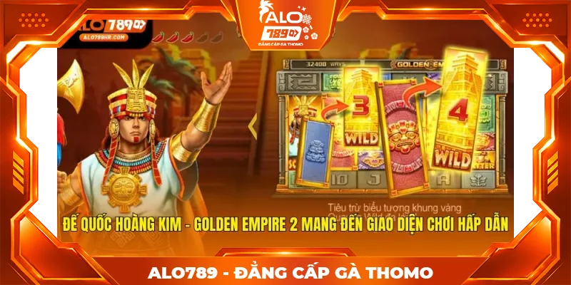 Đế quốc hoàng kim - Golden Empire 2 mang đến giao diện chơi hấp dẫn Đế quốc hoàng kim - Golden Empire 2 mang đến giao diện chơi hấp dẫn