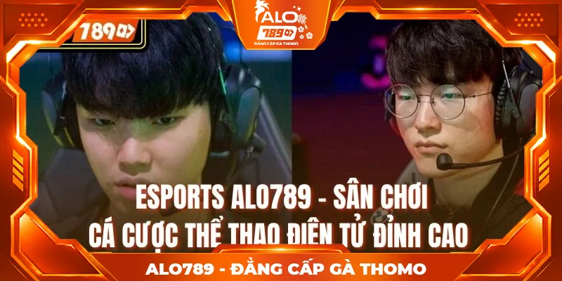 Esports ALO789 - Sân Chơi Cá Cược Thể Thao Điện Tử Đỉnh Cao