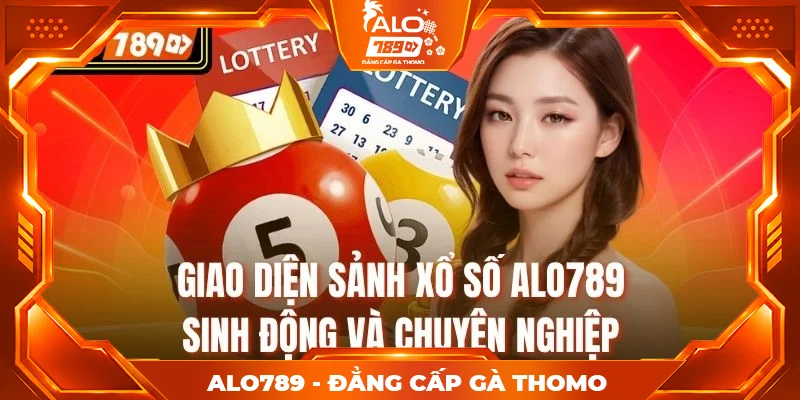 Giao diện sảnh xổ số ALO789 sinh động và chuyên nghiệp Giao diện sảnh xổ số ALO789 sinh động và chuyên nghiệp