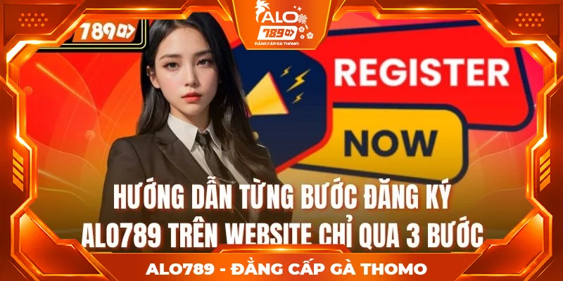 Hướng dẫn từng bước đăng ký ALO789 trên website chỉ qua 3 bước Hướng dẫn từng bước đăng ký ALO789 trên website chỉ qua 3 bước