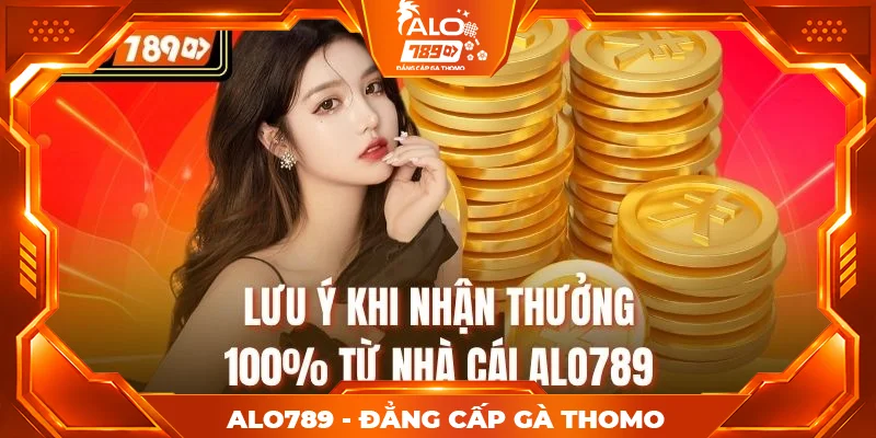 Lưu ý khi nhận thưởng 100% từ nhà cái Alo789 Lưu ý khi nhận thưởng 100% từ nhà cái Alo789