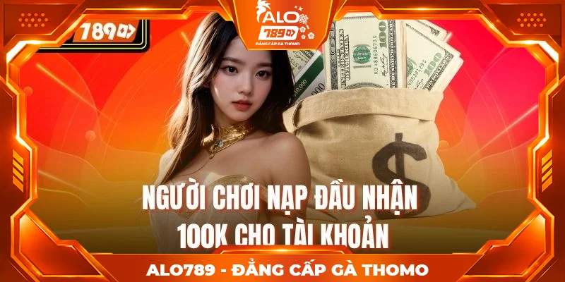 Người chơi nạp đầu nhận 100K cho tài khoản