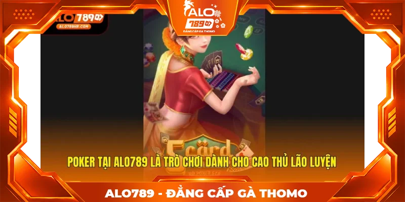 Poker tại ALO789 là trò chơi dành cho cao thủ lão luyện Poker tại ALO789 là trò chơi dành cho cao thủ lão luyện
