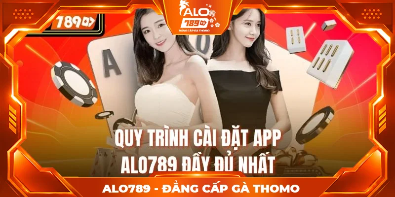 Quy trình cài đặt app Alo789 đầy đủ nhất Quy trình cài đặt app Alo789 đầy đủ nhất