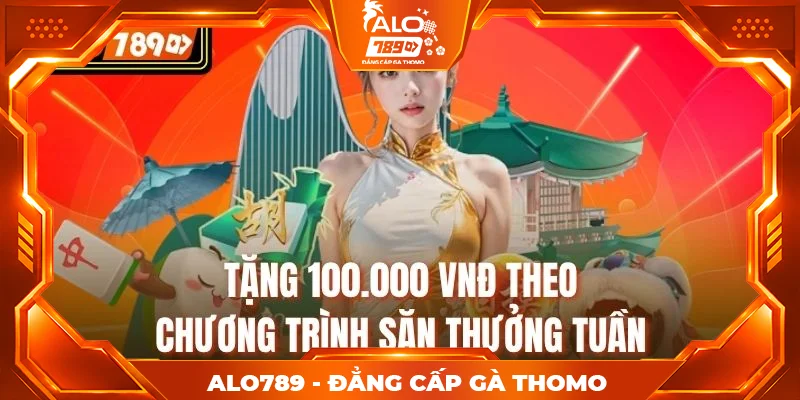 Tặng 100.000 VNĐ theo chương trình săn thưởng tuần Tặng 100.000 VNĐ theo chương trình săn thưởng tuần