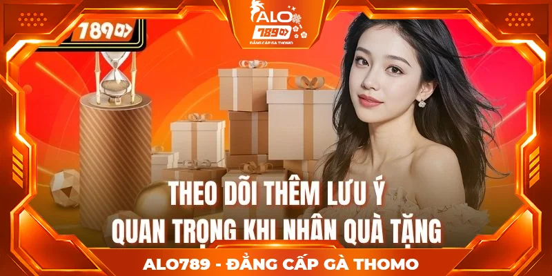 Theo dõi thêm lưu ý quan trọng khi nhận quà tặng Theo dõi thêm lưu ý quan trọng khi nhận quà tặng